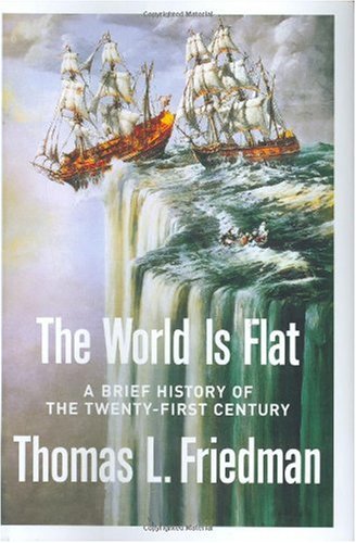 The World Is Flat A Brief History Of The Twentyfirst Century 1st Thomas L Friedman