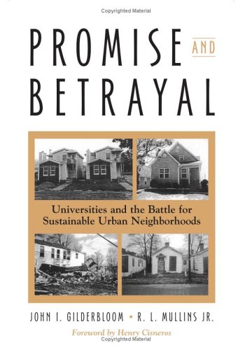 Promise And Betrayal Universities And The Battle For Sustainable Urban Neighborhoods John Ingram Gilderbloom