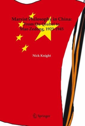 Marxist Philosophy In China From Qu Qiubai To Mao Zedong 19231945 1st Edition Nick Knight