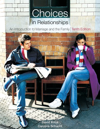 Choices In Relationships An Introduction To Marriage And The Family 10th Edition David Knox