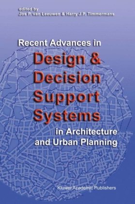 Recent Advances In Design And Decision Support Systems In Architecture And Urban Planning 1st Edition Jos Van Leeuwen