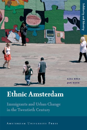 Ethnic Amsterdam Immigrants And Urban Change In The Twentieth Century Liza Nell