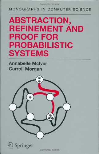 Abstraction Refinement And Proof For Probabilistic Systems 1st Edition Annabelle Mciver