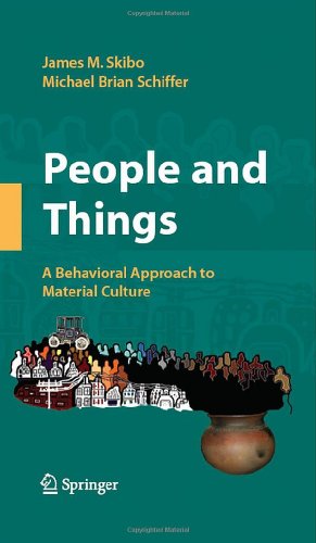 People And Things A Behavioral Approach To Material Culture 1st Edition James M Skibo