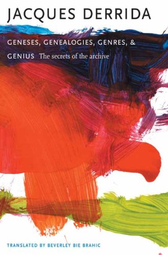 Geneses Genealogies Genres And Genius The Secrets Of The Archive Jacques Derrida