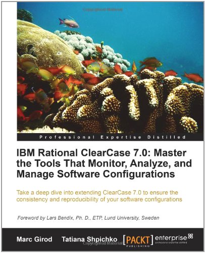 Ibm Rational Clearcase 70 Master The Tools That Monitor Analyze And Manage Software Configurations Marc Girod