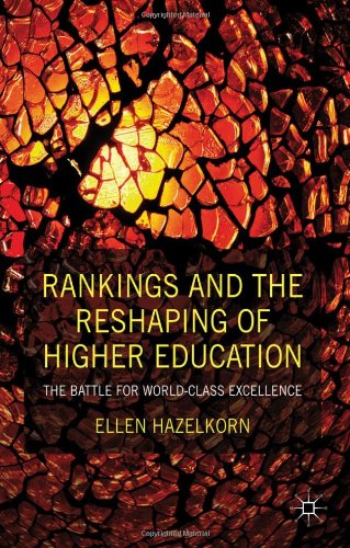 Rankings And The Reshaping Of Higher Education The Battle For Worldclass Excellence Ellen Hazelkorn