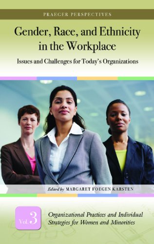 Gender Race And Ethnicity In The Workplace Three Volumes 3 Volumes Issues And Challenges For Todays Organizations Praeger Perspectives Margaret Foegen Karsten