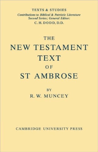 The New Testament Text Of Saint Ambrose First R W Muncey