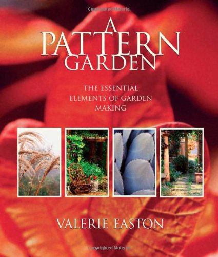 A Pattern Garden The Essential Elements Of Garden Making Valerie Easton