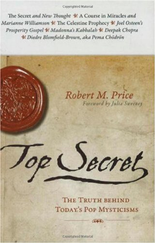 Top Secret The Truth Behind Todays Pop Mysticisms Robert M Price