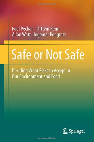 Safe Or Not Safe Deciding What Risks To Accept In Our Environment And Food 1st Edition Paul Pechan