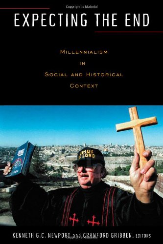 Expecting The End Millennialism In Social And Historical Context Kenneth G C Newport