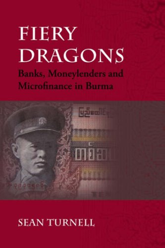 Fiery Dragons Banks Moneylenders And Microfinance In Burma Nias Nordic Institiute Of Asian Studies Monographs 1st Edition Sean Turnell