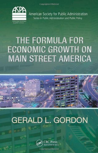 The Formula For Economic Growth On Main Street America Aspa Series In Public Administration And Public Policy 1st Edition Gerald L Gordon