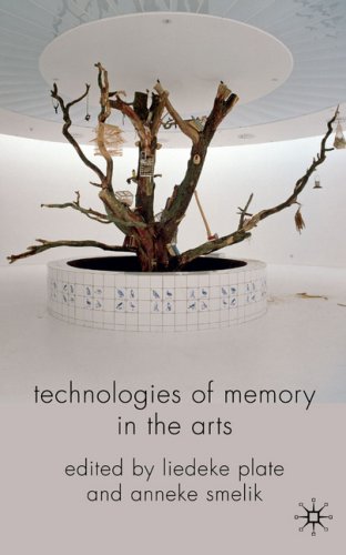 Technologies Of Memory In The Arts Liedeke Plate Anneke Smelik