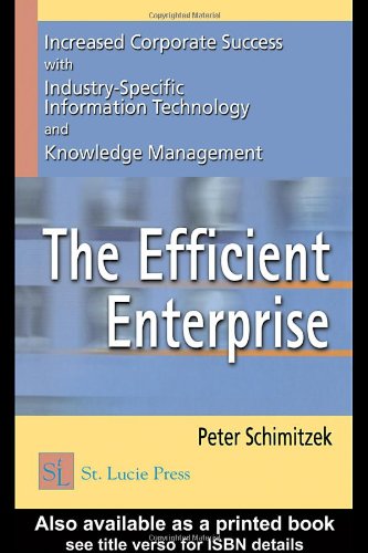 The Efficient Enterprise Increased Corporate Success With Industryspecific Information Technology And Knowledge Management 1st Edition Peter Schimitzek