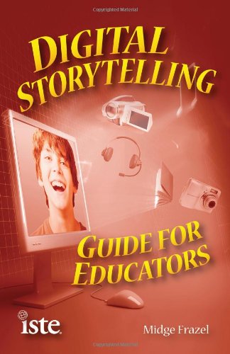 Digital Storytelling Guide For Educators Midge Frazel