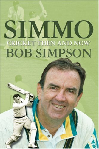 Simmo Cricket Then And Now Bob Simpson
