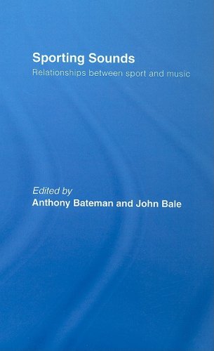 Sporting Sounds Relationships Between Sport And Music 1st Edition Anthony Bateman