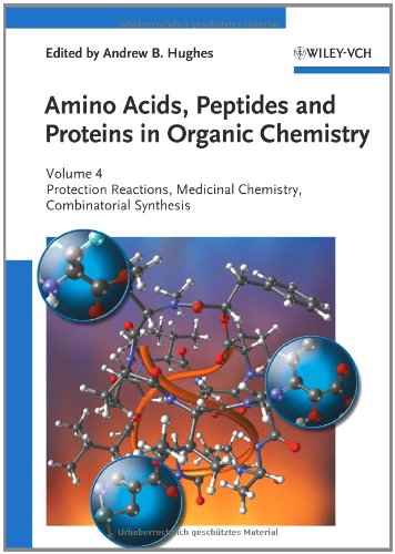 Amino Acids Peptides And Proteins In Organic Chemistry Volume 4 Protection Reactions Medicinal Chemistry Combinatorial Synthesis Amino Acids Peptides And Proteins In Organic Chemistry Vch 1st Edition Andrew B Hughes