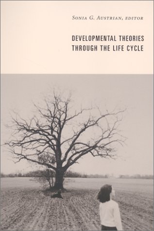 Developmental Theories Through The Life Cycle 1st Printing Sonia G Austrian