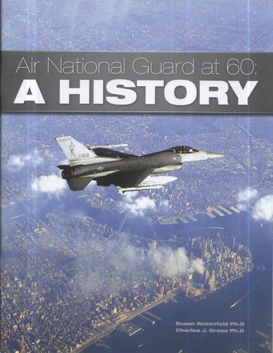 Air National Guard At 60 A History Phd Susan Rosenfeld Charles J Gross