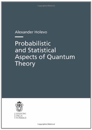 Probabilistic And Statistical Aspects Of Quantum Theory 1st Edition Alexander S Holevo