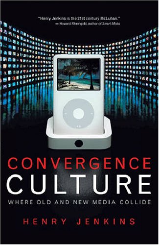 Convergence Culture Where Old And New Media Collide Revised Henry Jenkins