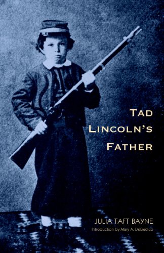 Tad Lincolns Father Julia Taft Bayne Mary A Decredico