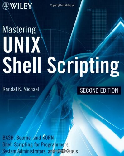 Mastering Unix Shell Scripting Bash Bourne And Korn Shell Scripting For Programmers System Administrators And Unix Gurus Second Edition 2nd Edition Randal K Michael
