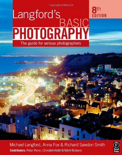 Langfords Basic Photography The Guide For Serious Photographers Eighth Edition 8th Edition Michael Langford