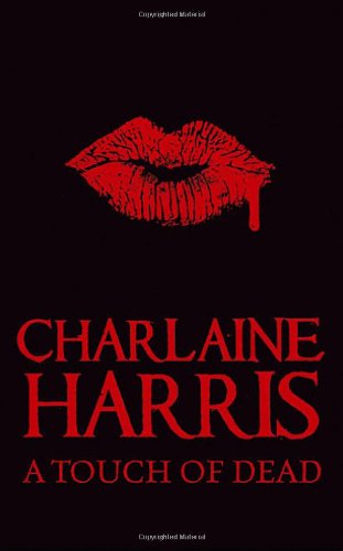 A Touch Of Dead Sookie Stackhouse The Complete Stories Charlaine Harris