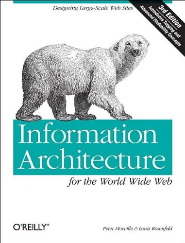 Information Architecture For The World Wide Web Designing Largescale Web Sites Third Edition Peter Morville