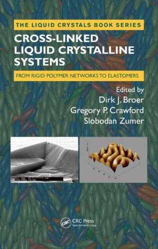 Crosslinked Liquid Crystalline Systems From Rigid Polymer Networks To Elastomers Liquid Crystals Book Series 1st Edition Dirk Broer