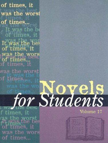Novels For Students Presenting Analysis Context And Criticism On Commonly Studied Novels Volume 17 David Galens