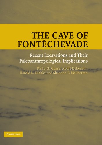 The Cave Of Fontchevade Recent Excavations And Their Paleoanthropological Implications 1st Edition Philip G Chase