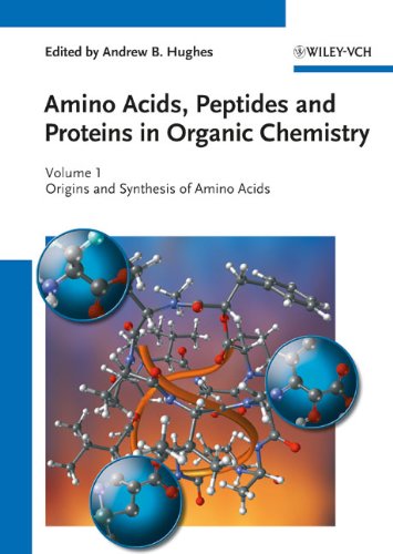 Amino Acids Peptides And Proteins In Organic Chemistry 1 Origins And Synthesis Of Amino Acids Amino Acids Peptides And Proteins In Organic Chemistry Vch 1st Edition Andrew B Hughes