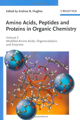 Amino Acids Peptides And Proteins In Organic Chemistry 2 Modified Amino Acids Organocatalysis And Enzymes Amino Acids Peptides And Proteins In Organic Chemistry Vch 1st Edition Andrew B Hughes