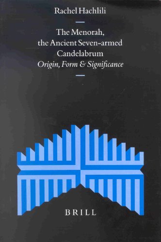 The Menorah The Ancient Sevenarmed Candelabrum Origin Form And Significance Rachel Hachlili