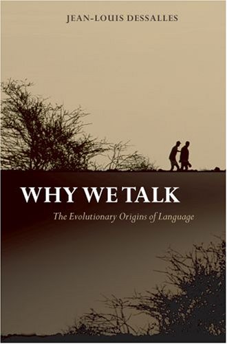 Why We Talk The Evolutionary Origins Of Language Studies In The Evolution Of Language Jeanlouis Dessalles