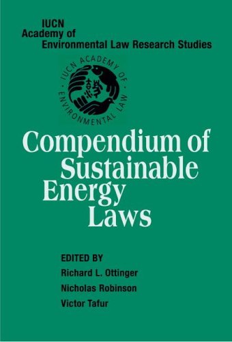 Compendium Of Sustainable Energy Laws Iucn Academy Of Environmental Law Research Studies V 2 Richard L Ottinger