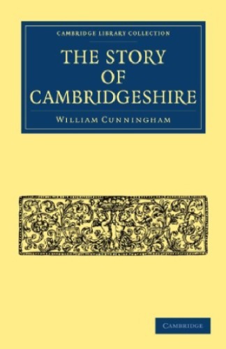 The Story Of Cambridgeshire William Cunningham