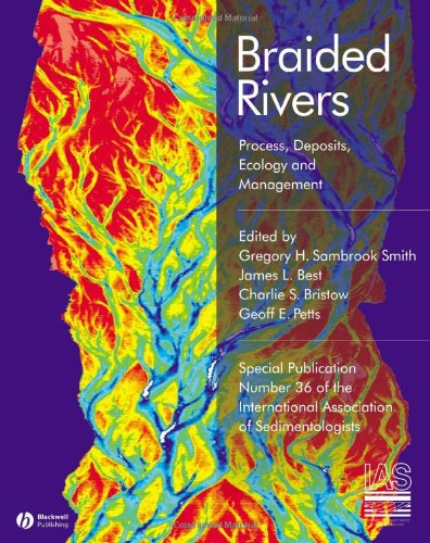 Braided Rivers Process Deposits Ecology And Management Special Publication 36 Of The Ias 1st Edition Gregory H Sambrook Smith