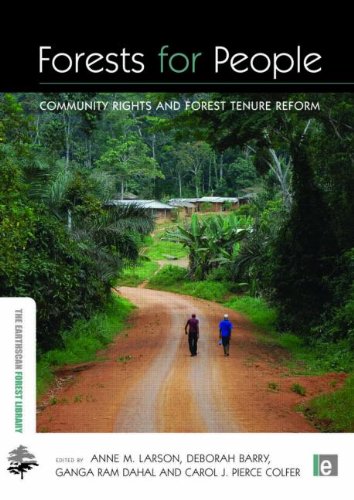 Forests For People Community Rights And Forest Tenure Reform First Edition Anne M Larson