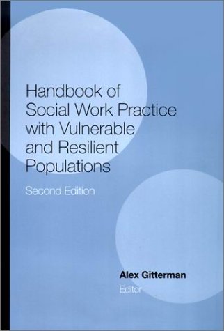 Handbook Of Social Work Practice With Vulnerable And Resilient Populations 2nd Alex Gitterman