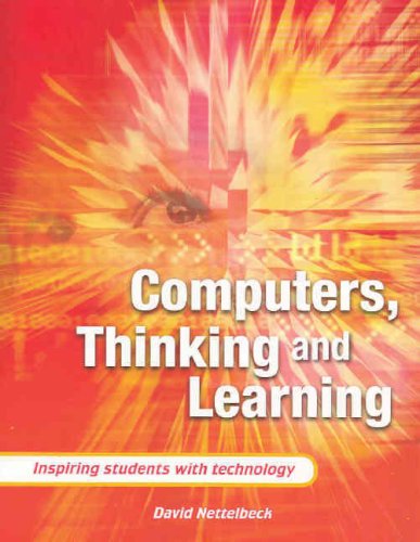 Computers Thinking And Learning Inspiring Students With Technology Reprint David Clive Nettelbeck