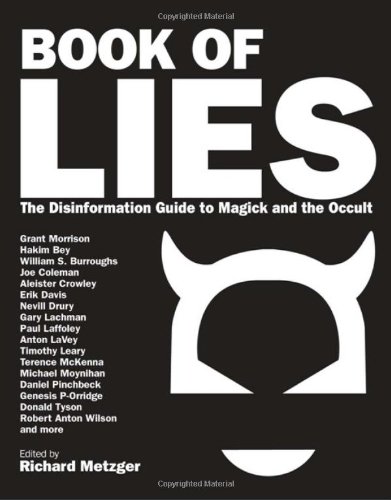 Book Of Lies The Disinformation Guide To Magick And The Occult Richard Metzger