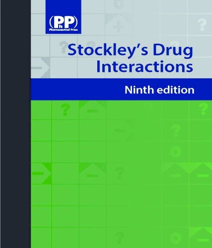 Stockleys Drug Interactions Ninth Edition A Source Book Of Interactions Their Mechanisms Clinical Importance And Management Drug Interactions Stockley 9th Edition Karen Baxter