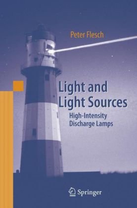 Light And Light Sources Highintensity Discharge Lamps 1st Edition Peter G Flesch